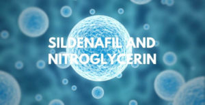 Sildenafil and Nitroglycerin