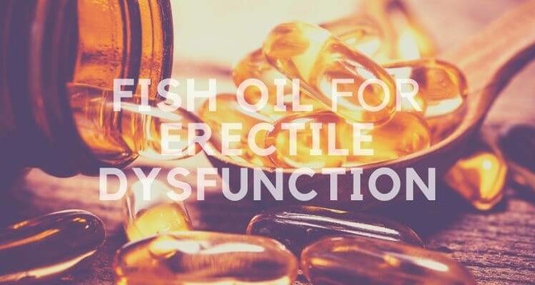 Fish Oil for Erectile Dysfunction