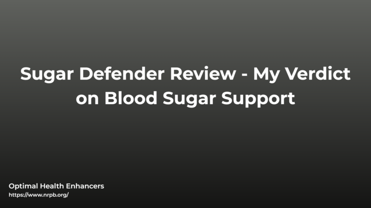 Sugar Defender Review My Verdict On Blood Sugar Support